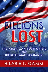 book Billions Lost: The American Tech Crisis and The Road Map to Change