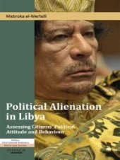 book Political Alienation in Libya : Assessing Citizens' Political Attitude and Behaviour