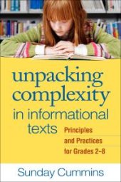 book Unpacking Complexity in Informational Texts : Principles and Practices for Grades 2-8