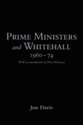 book Prime Ministers and Whitehall 1960-74