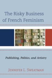 book The Risky Business of French Feminism : Publishing, Politics, and Artistry