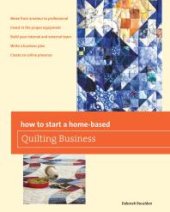 book How to Start a Home-based Quilting Business