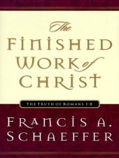 book The Finished Work of Christ (Paperback Edition): the Truth of Romans 1-8