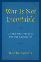 book War Is Not Inevitable : On the Psychology of War and Aggression