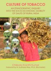 book Culture of Tobacco : An Ethnographic Enquiry into the Socio-Economic Mobility of Dalits of Rural India