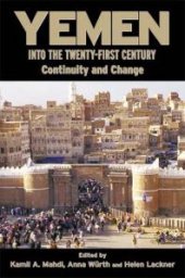 book Yemen into the Twenty-First Century : Continuity and Change