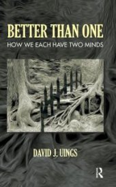 book Better Than One : How We Each Have Two Minds