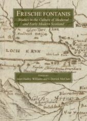 book Fresche Fontanis : Studies in the Culture of Medieval and Early Modern Scotland