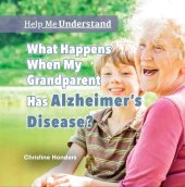 book What Happens When My Grandparent Has Alzheimer's Disease?