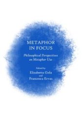 book Metaphor in Focus : Philosophical Perspectives on Metaphor Use