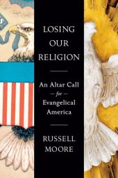 book Losing Our Religion: An Altar Call for Evangelical America