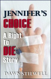 book Jennifer's Choice: A Right to Die Story