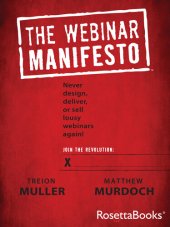 book The Webinar Manifesto: Never Design, Deliver, or Sell Lousy Webinars Again!