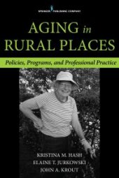 book Aging in Rural Places : Programs, Policies, and Professional Practice