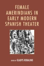 book Female Amerindians in Early Modern Spanish Theater