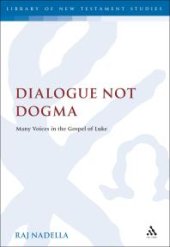 book Dialogue Not Dogma : Many Voices in the Gospel of Luke