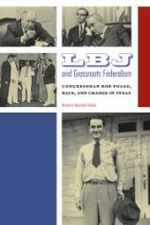 book LBJ and Grassroots Federalism : Congressman Bob Poage, Race, and Change in Texas