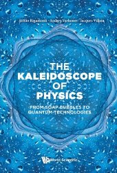 book The Kaleidoscope of Physics: From Soap Bubbles to Quantum Technologies