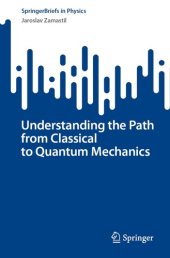 book Understanding the Path from Classical to Quantum Mechanics