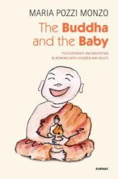 book The Buddha and the Baby : Psychotherapy and Meditation in Working with Children and Adults