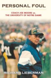 book Personal Foul : Coach Joe Moore vs. The University of Notre Dame