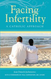 book Facing Infertility: A Catholic Approach