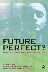 book Future Perfect? : God, Medicine and Human Identity