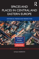 book Spaces and Places in Central and Eastern Europe : Historical Trends and Perspectives