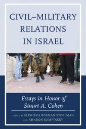 book Civil–Military Relations in Israel : Essays in Honor of Stuart A. Cohen