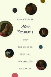 book After Emmaus: How the Church Fulfills the Mission of Christ