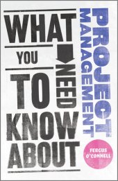 book What You Need to Know about Project Management