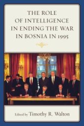 book The Role of Intelligence in Ending the War in Bosnia in 1995