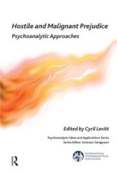 book Hostile and Malignant Prejudice : Psychoanalytic Approaches