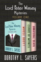 book The Lord Peter Wimsey Mysteries Volume One : Whose Body?, Clouds of Witness, and Unnatural Death