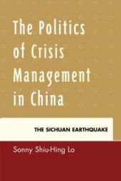 book The Politics of Crisis Management in China : The Sichuan Earthquake