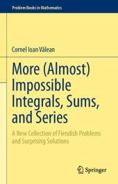 book More (Almost) Impossible Integrals, Sums, and Series. A New Collection of Fiendish Problems and Surprising Solutions