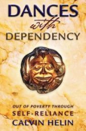 book Dances with Dependency : Out of Poverty Through Self-Reliance