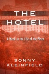 book The Hotel : A Week in the Life of the Plaza