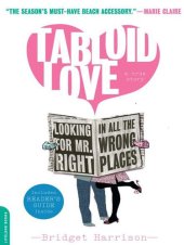 book Tabloid Love: Looking for Mr. Right in All the Wrong Places, A Memoir