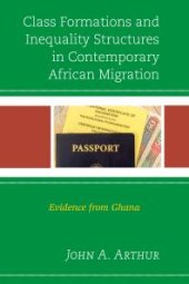 book Class Formations and Inequality Structures in Contemporary African Migration : Evidence from Ghana