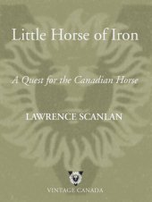 book Little Horse of Iron: A Quest for the Canadian Horse