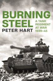 book Burning Steel: A Tank Regiment at War, 1939-45