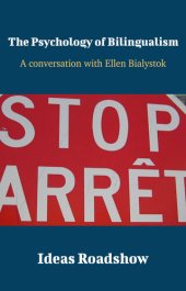 book The Psychology of Bilingualism: A Conversation with Ellen Bialystok