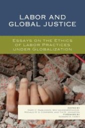 book Labor and Global Justice : Essays on the Ethics of Labor Practices under Globalization