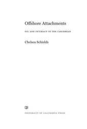 book Offshore Attachments: Oil and Intimacy in the Caribbean