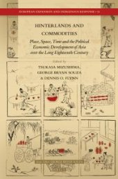 book Hinterlands and Commodities : Place, Space, Time and the Political Economic Development of Asia over the Long Eighteenth Century