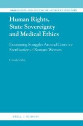 book Human Rights, State Sovereignty and Medical Ethics : Examining Struggles Around Coercive Sterilisation of Romani Women