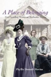 book A Place of Belonging : Five Founding Women of Fairbanks, Alaska