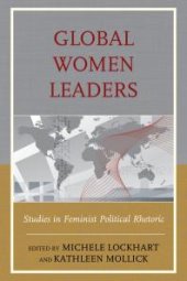 book Global Women Leaders : Studies in Feminist Political Rhetoric