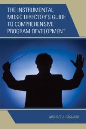 book The Instrumental Music Director's Guide to Comprehensive Program Development